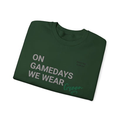 On Gamedays We Wear Green Sweatshirt